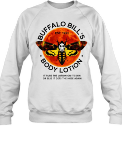 Buffalo Bill’s Body Lotion it rubs the lotion on its skin or else it gets the hose again Unisex Sweatshirt