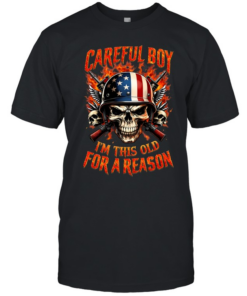 Careful Boy I'm This Old For A Reason Classic Men's T-shirt