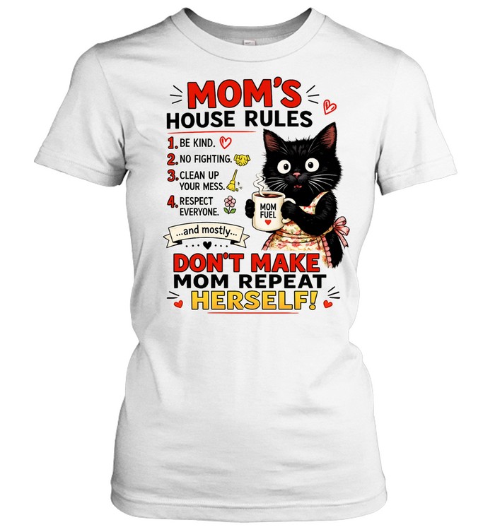 Cat Mom’s house rules don’t make Mom repeat herself Classic Women's T-shirt