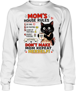 Cat Mom’s house rules don’t make Mom repeat herself Long Sleeved T-shirt
