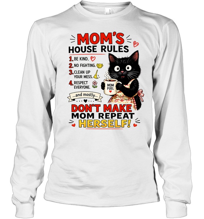 Cat Mom’s house rules don’t make Mom repeat herself Long Sleeved T-shirt