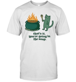 Cat holding spoon next to cauldron you’re going in the soup  Classic Men's T-shirt