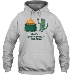 Cat holding spoon next to cauldron you’re going in the soup Unisex Hoodie