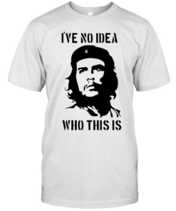 Che Guevara I have no idea who this is Classic Men's T-shirt