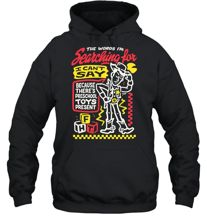 Cowboy toy the words I’m searching for I can’t say preschool toys present Unisex Hoodie