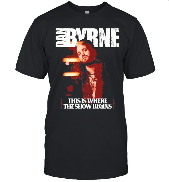 Dan Byrne this is where the show begins Classic Men's T-shirt