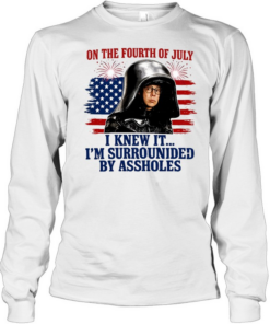Dark Helmet Spaceballs I Knew It I’m Surrounded By Assholes 4th Of July Long Sleeved T-shirt
