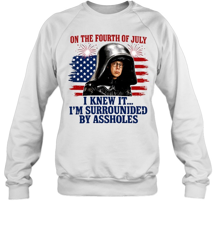 Dark Helmet Spaceballs I Knew It I’m Surrounded By Assholes 4th Of July Unisex Sweatshirt