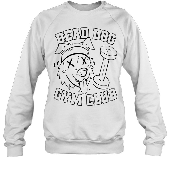 Dead Dog Gym Club Unisex Sweatshirt