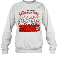 Demon flames me and my friends burning in hell Unisex Sweatshirt
