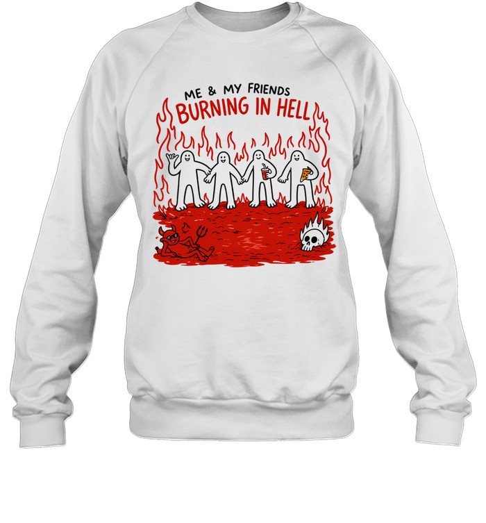 Demon flames me and my friends burning in hell Unisex Sweatshirt