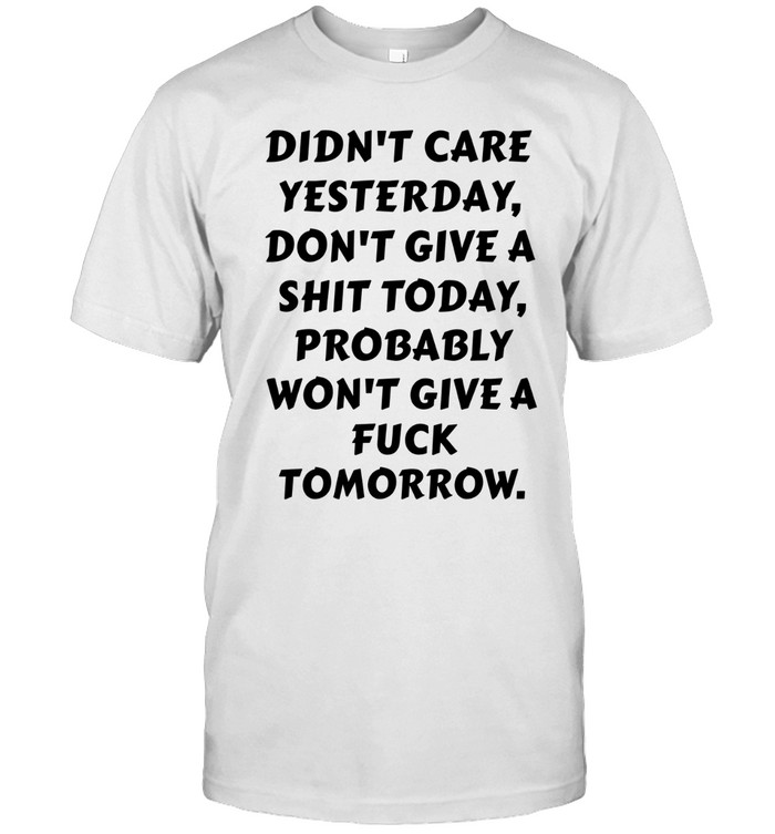 Didn't Care Yesterday Classic Men's T-shirt