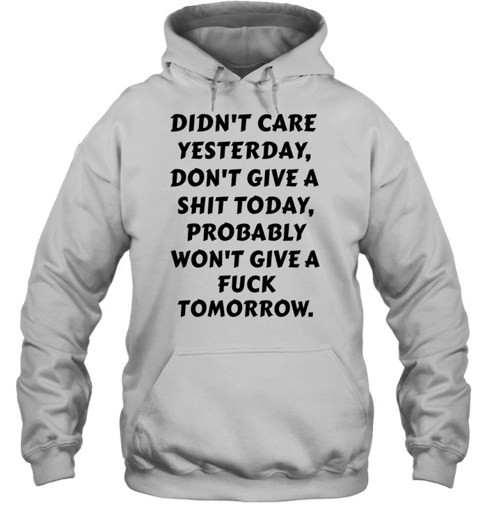 Didn't Care Yesterday Unisex Hoodie
