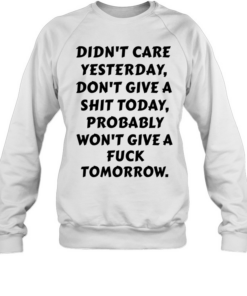 Didn't Care Yesterday Unisex Sweatshirt