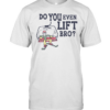 Do You Even Lift Bro Skiing  Classic Men's T-shirt