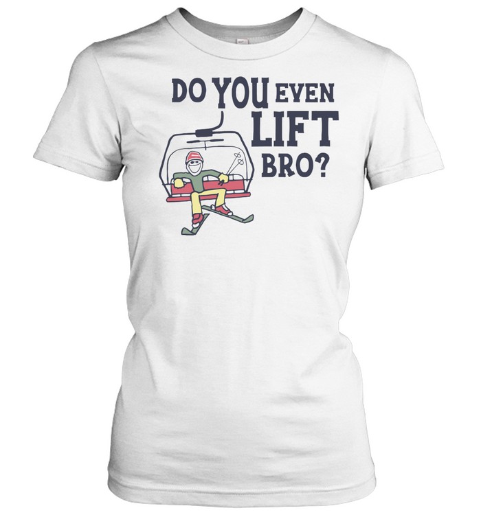Do You Even Lift Bro Skiing Classic Women's T-shirt