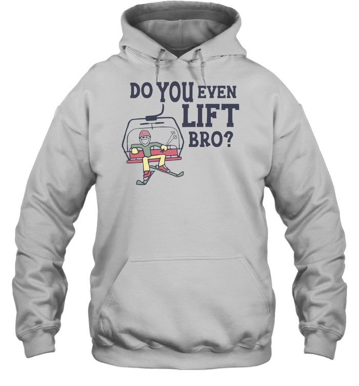 Do You Even Lift Bro Skiing Unisex Hoodie
