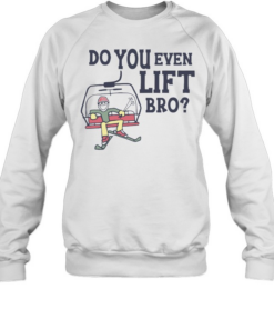 Do You Even Lift Bro Skiing Unisex Sweatshirt
