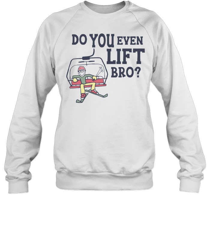 Do You Even Lift Bro Skiing Unisex Sweatshirt