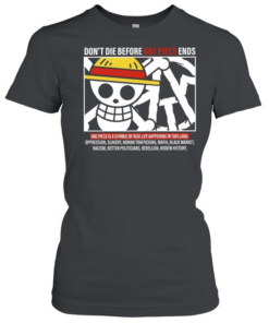 Don’t Die Before One Piece Ends Symbol of Real Life Classic Women's T-shirt