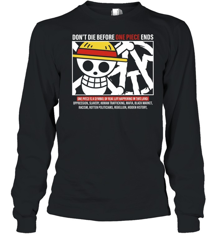 Don’t Die Before One Piece Ends Symbol of Real Life Long Sleeved T-shirt