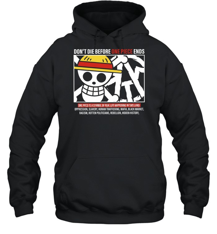 Don’t Die Before One Piece Ends Symbol of Real Life Unisex Hoodie
