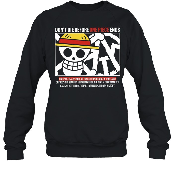 Don’t Die Before One Piece Ends Symbol of Real Life Unisex Sweatshirt