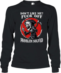 Don't Like Me Fuck Off Problem Solved Long Sleeved T-shirt
