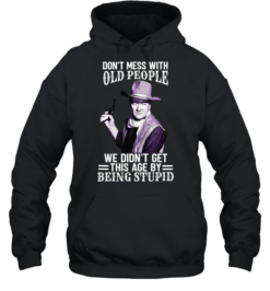 Don't Mess With Old People Funny Cowboy Quote  Unisex Hoodie