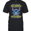Don't Piss Off Old People The Older We Get The Less Life In Prison Is A Deterrent Classic Men's T-shirt