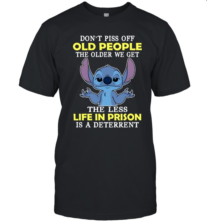 Don't Piss Off Old People The Older We Get The Less Life In Prison Is A Deterrent Classic Men's T-shirt