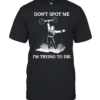 Don’t Spot Me I’m Trying To Die Weightlifting Classic Men's T-shirt