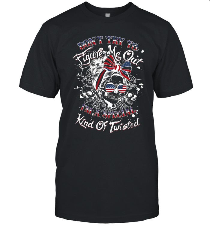 Don't Try To Figure Me Out I'm A Special Kind Of Twisted Classic Men's T-shirt