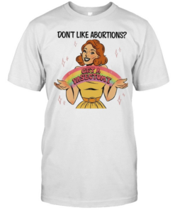 Don’t like abortions get a vasectomy’s women’s Classic Men's T-shirt