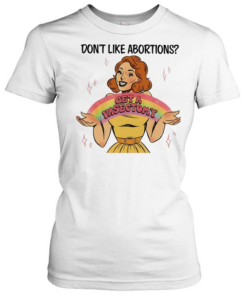 Don’t like abortions get a vasectomy’s women’s  Classic Women's T-shirt
