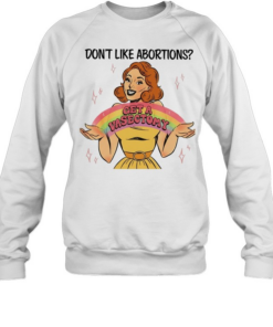 Don’t like abortions get a vasectomy’s women’s Unisex Sweatshirt