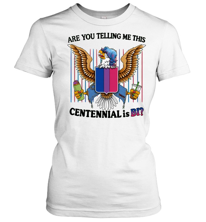 Eagle bisexual pride shield are you telling me this centennial is bi Classic Women's T-shirt