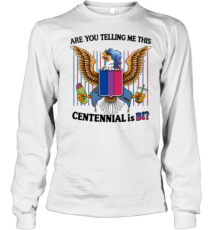 Eagle bisexual pride shield are you telling me this centennial is bi Long Sleeved T-shirt