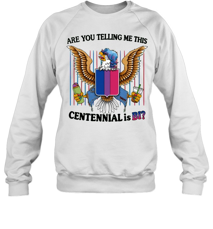 Eagle bisexual pride shield are you telling me this centennial is bi Unisex Sweatshirt
