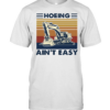 Excavator Hoeing Ain't 39t Easy Vintage  Classic Men's T-shirt