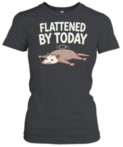 Flattened by Today Opossum Low Battery  Classic Women's T-shirt