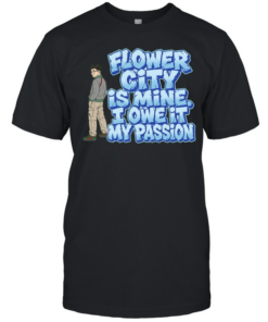 Flower City Is Mine I Owe It My Passion Classic Men's T-shirt