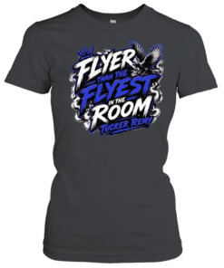 Flyer Than The Flyest In The Room Tucker Remy  Classic Women's T-shirt