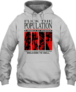 Fuck the population a world of murder welcome to hell Unisex Hoodie