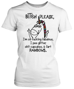 Funny Bitch Please I’m So Fucking Fabulous Cool Unicorn  Classic Women's T-shirt