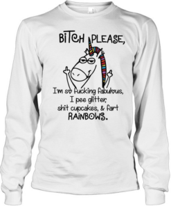 Funny Bitch Please I’m So Fucking Fabulous Cool Unicorn Long Sleeved T-shirt