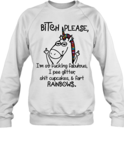 Funny Bitch Please I’m So Fucking Fabulous Cool Unicorn Unisex Sweatshirt