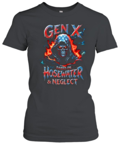 Gen X Raised On Hosewated & Neglect  Classic Women's T-shirt