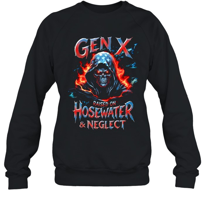 Gen X Raised On Hosewated & Neglect Unisex Sweatshirt