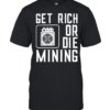Get rich or die mining crypto miner Classic Men's T-shirt